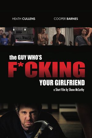 The Guy Who's Fucking Your Girlfriend's poster