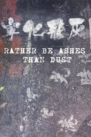 Rather Be Ashes Than Dust's poster