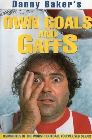 Own Goals And Gaffs Danny baker's poster