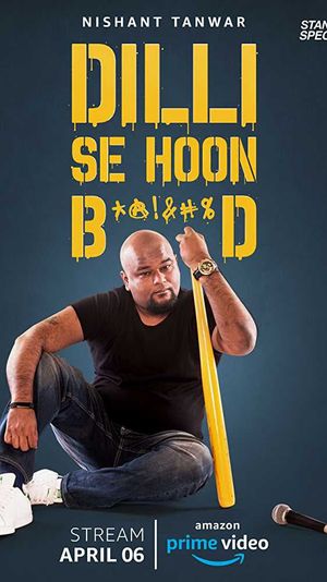 Nishant Tanwar : Dilli Se Hoon B*@!%D's poster image