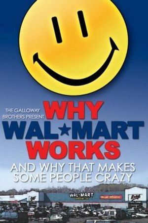 Why Wal-Mart Works: And Why That Drives Some People C-r-a-z-y's poster