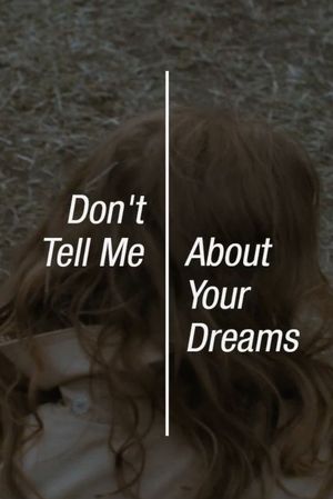 Don’t Tell Me About Your Dreams's poster image