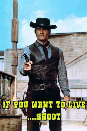 If You Want to Live... Shoot!'s poster