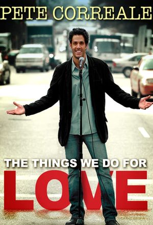 Pete Correale: The Things We Do For Love's poster