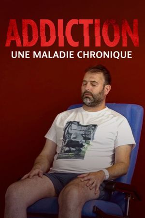 Addiction, une maladie chronique's poster
