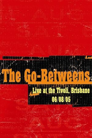 The Go-Betweens: Live at the Tivoli's poster