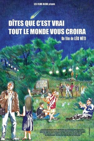 Dites que c'est vrai tout le monde vous croira's poster