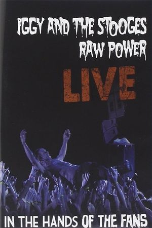 Iggy and the Stooges - Raw Power Live (In the Hands of the Fans)'s poster