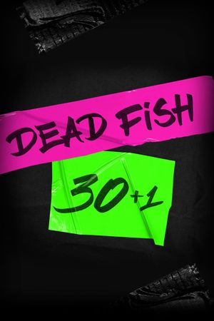 Dead Fish: 30+1's poster image