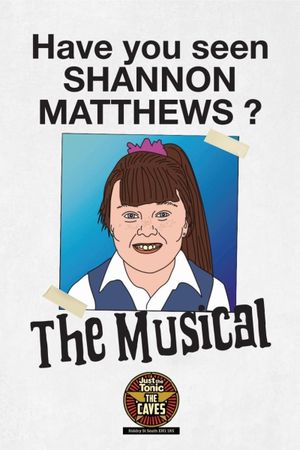 Shannon Matthews: The Musical - Live at Edinburgh Fringe's poster