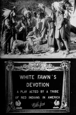 White Fawn's Devotion: A Play Acted by a Tribe of Red Indians in America's poster