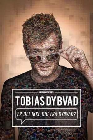 Tobias Dybvad: Er det ikke dig fra Dybvad?'s poster