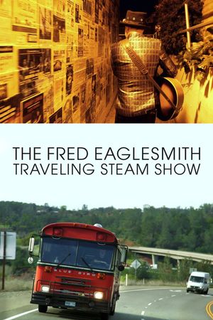 The Fred Eaglesmith Traveling Steam Show's poster