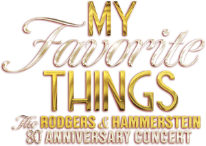 My Favorite Things: The Rodgers & Hammerstein 80th Anniversary Concert's poster