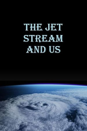 The Jet Stream and Us's poster