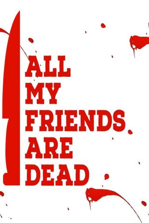 All My Friends Are Dead's poster