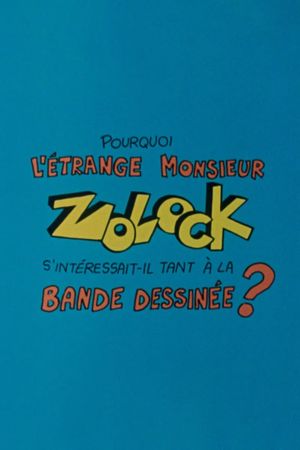 Pourquoi l'étrange Monsieur Zolock s'intéressait-il tant à la bande dessinée?'s poster