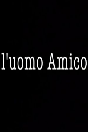 L'uomo Amico's poster