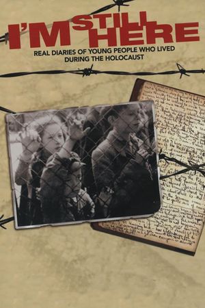 I’m Still Here: Real Diaries of Young People Who Lived During the Holocaust's poster
