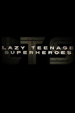 Lazy Teenage Superheroes's poster