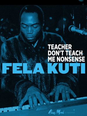 Fela Kuti: Teacher Don't Teach Me Nonsense's poster