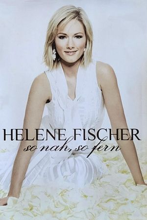 Helene Fischer - So Nah, So Fern's poster
