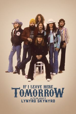 If I Leave Here Tomorrow: A Film About Lynyrd Skynyrd's poster