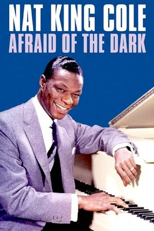 Nat King Cole: Afraid of the Dark's poster