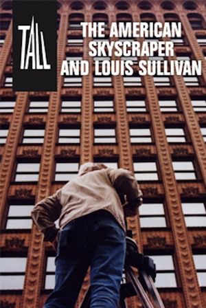 Tall: The American Skyscraper and Louis Sullivan's poster