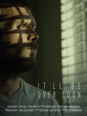 It'll Be Over Soon's poster