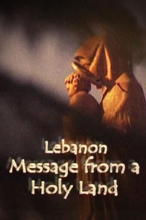 Lebanon, Message From A Holy Land's poster image