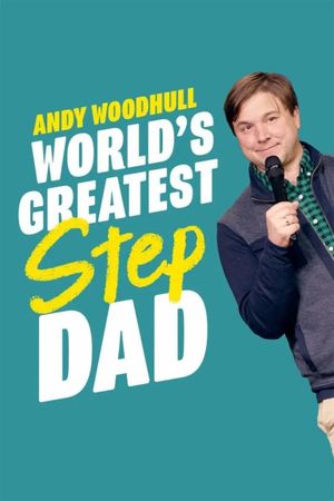 Andy Woodhull: World's Greatest Step Dad's poster image