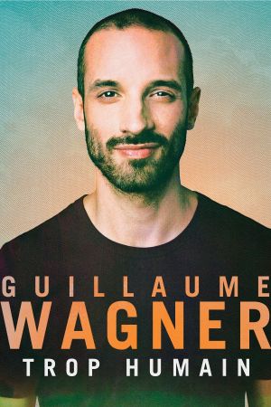 Guillaume Wagner - Trop humain's poster