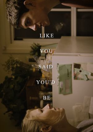 Like You Said You'd Be's poster