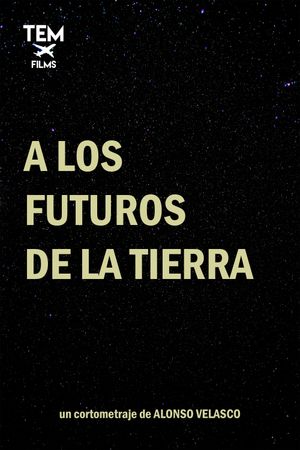 A los futuros de la tierra's poster