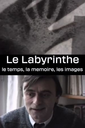 Le Labyrinthe - le temps, la memoire, les images's poster