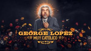 George Lopez: Muy Católico's poster