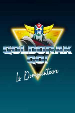 Goldorak Go ! Le Documentaire's poster