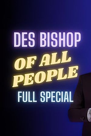 Des Bishop: Of All People's poster