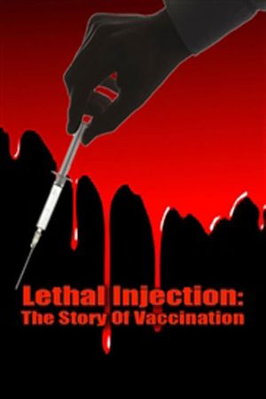 Lethal Injection: The Story Of Vaccination's poster image