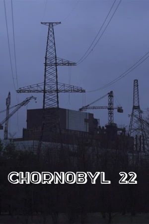 Chornobyl 22's poster