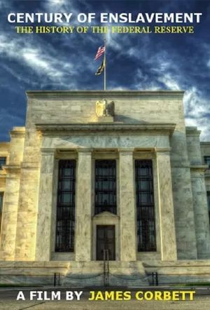 Century of Enslavement: The History of the Federal Reserve's poster