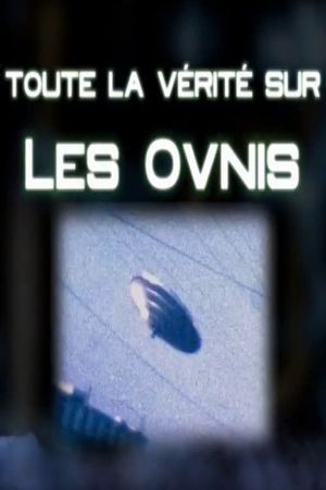 Toute La Verité Sur Les Ovnis's poster