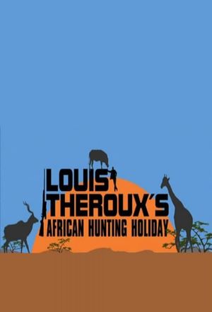 Louis Theroux's African Hunting Holiday's poster
