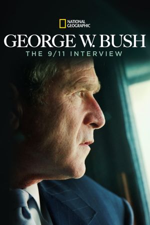 George W. Bush: The 9/11 Interview's poster