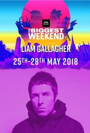 Liam Gallagher - BBC The Biggest Weekend 2018's poster