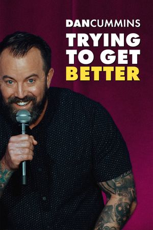 Dan Cummins: TRYING TO GET BETTER's poster