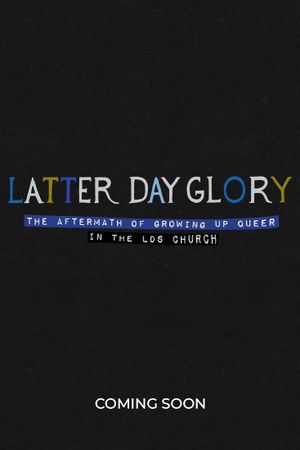Latter-Day Glory: The Aftermath of Growing Up Queer in the LDS Church's poster