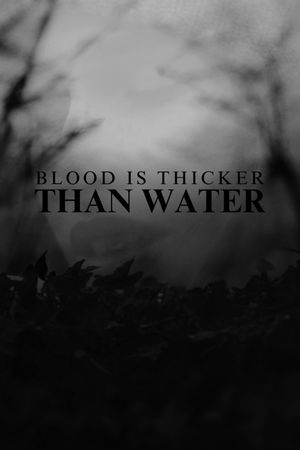 Blood Is Thicker Than Water's poster