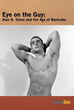 Eye on the Guy: Alan B. Stone & the Age of Beefcake's poster